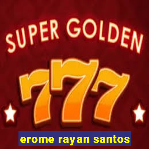 erome rayan santos